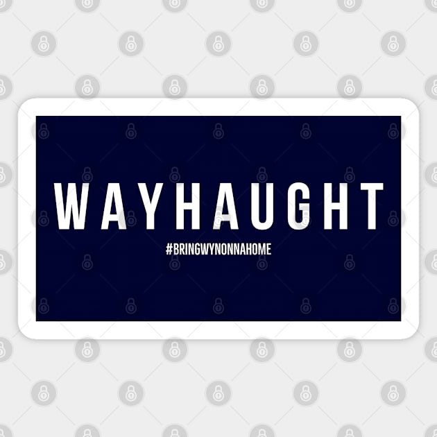 WAYHAUGHT - Wynonna Earp #BringWynonnaHome Magnet by SurfinAly Design 